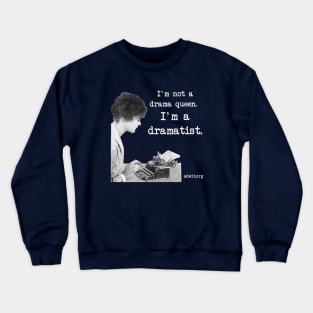 I'm a Dramatist Crewneck Sweatshirt